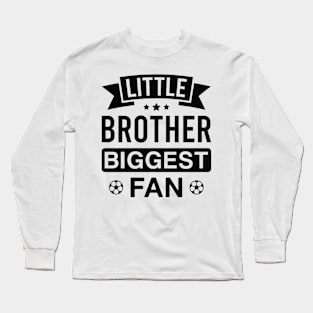 Soccer Player Little Brother Biggest Fan Long Sleeve T-Shirt
